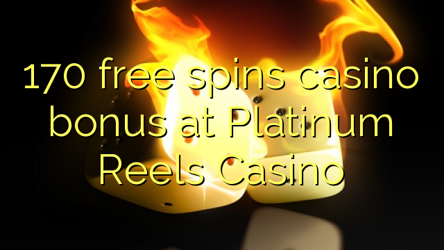 Ang 170 libre nga casino bonus sa Platinum Reels Casino