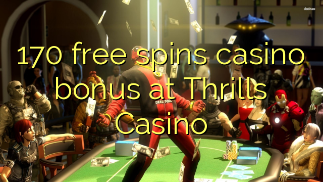 170 free spins casino bonus at Thrills Casino