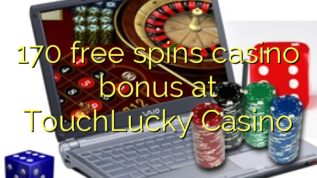 170 free spins casino bonus at TouchLucky Casino