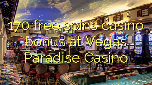 170- ը անվճար խաղադրույք կազինո բոնուս է Vegas Paradise Casino- ում
