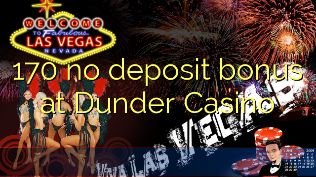 170 palibe bonasi gawo pa Dunder Casino