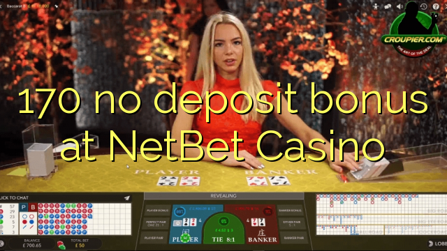 170 pas de bonus de dépôt sur NetBet Casino