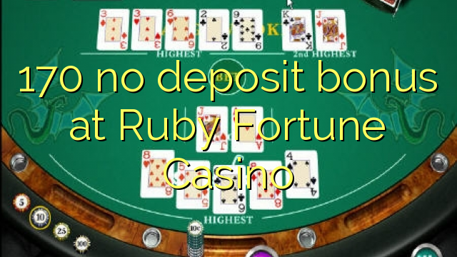 170 no deposit bonus at Ruby Fortune Casino 170 no deposit bonus at Ruby Fortune Casino