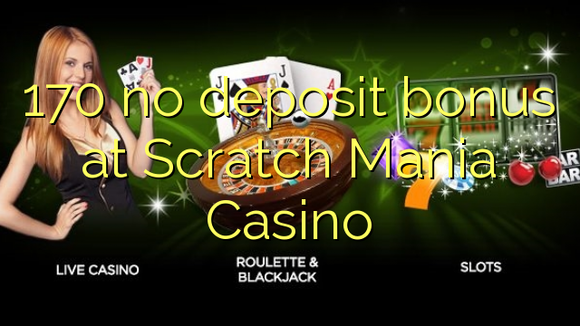 170 no deposit bonus at Scratch Mania Casino 170 no deposit bonus at Scratch Mania Casino