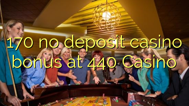 170 Casino تي 440 في ڊڪٽيٽ جوسينو بونس