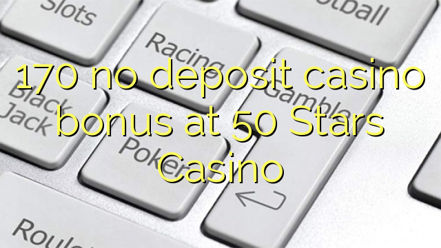 170 no deposit casino bonus at 50 Stars Casino