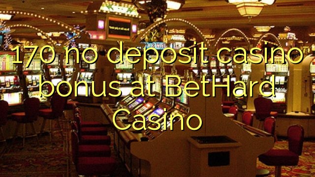 BetHard Casino-дағы 170 депозитінің казино бонустары жоқ