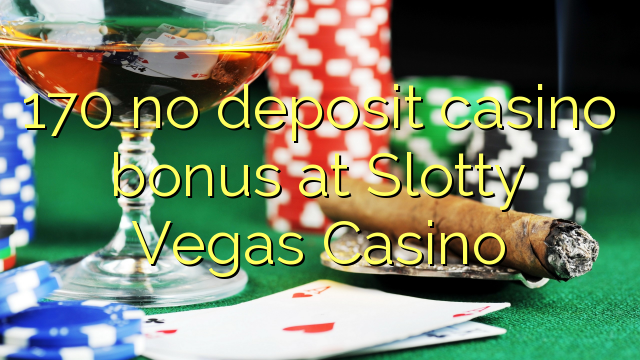 170 no deposit casino bonus at Slotty Vegas Casino