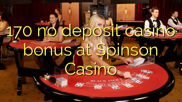 170 no deposit casino bonus at Spinson Casino