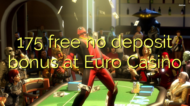 175 gratis ingen innskuddsbonus hos Euro Casino