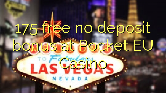 Pocket EI Casino hech depozit bonus ozod 175