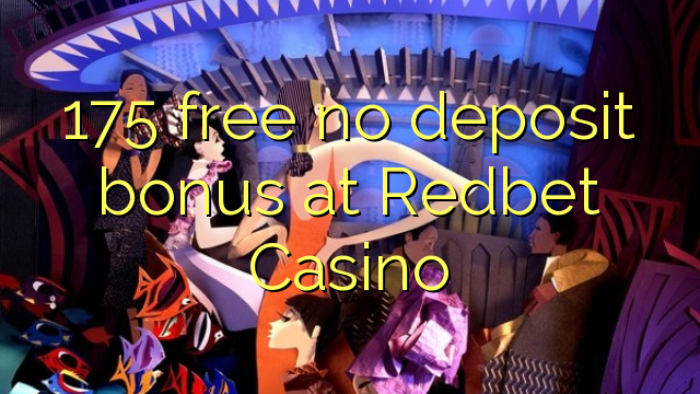 175 free no deposit bonus at Redbet Casino