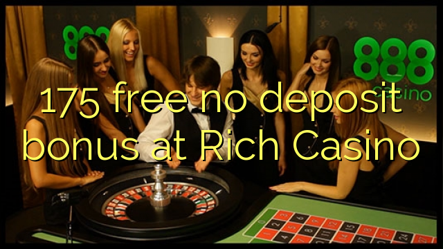 175 free no deposit bonus at Rich Casino