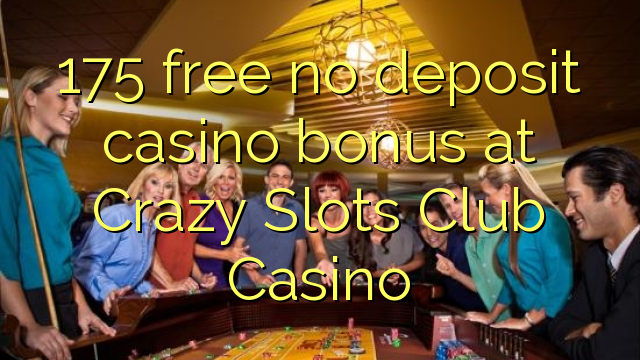 Bonus 175 bez kasyna w kasynach Crazy Slots Club Casino