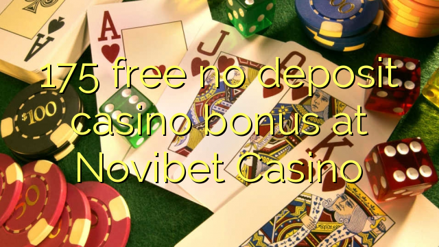 175 libreng walang deposit casino bonus sa Novibet Casino
