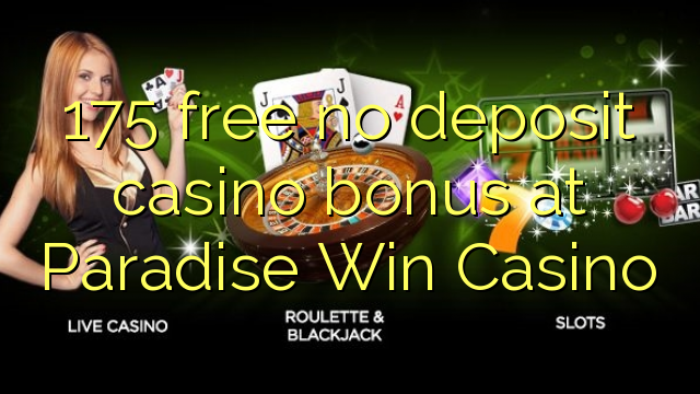 175 gratis geen deposito bonus by Paradise Win Casino