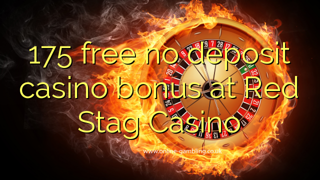 175 free no deposit casino bonus at Red Stag Casino