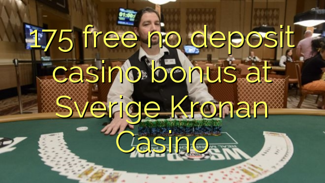 175 Sverige Kronan Casino казиногийн урамшуулалгүй үнэгүй