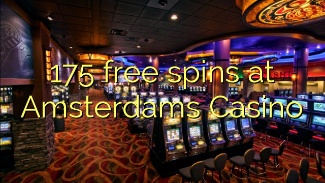 175-asgaidh spins aig Amsterdams Casino