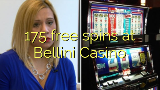 175 free spins at Bellini Casino