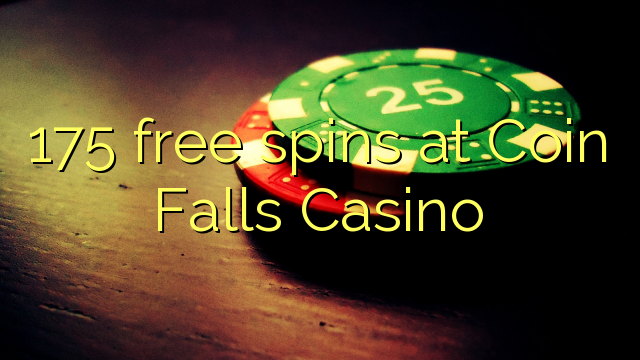 175 free spins at Coin Falls Casino