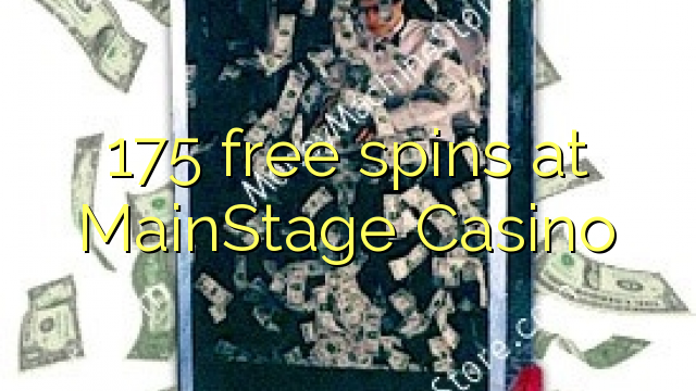 175 free spins at MainStage Casino