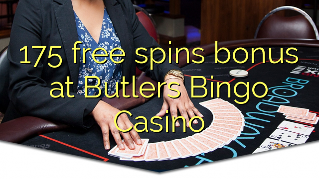 175 bébas spins bonus di Butlers Bingo Kasino