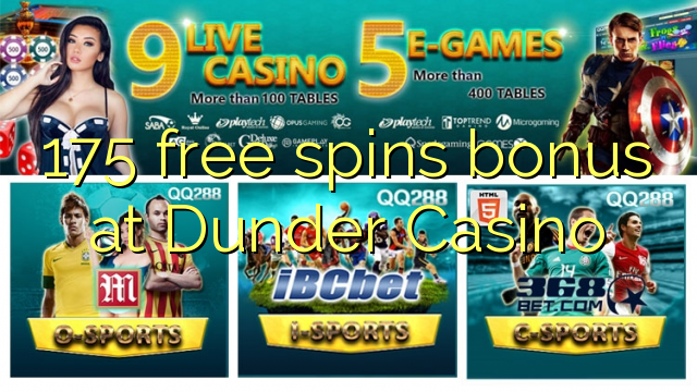 175 free giliran bonus ing Dunder Casino
