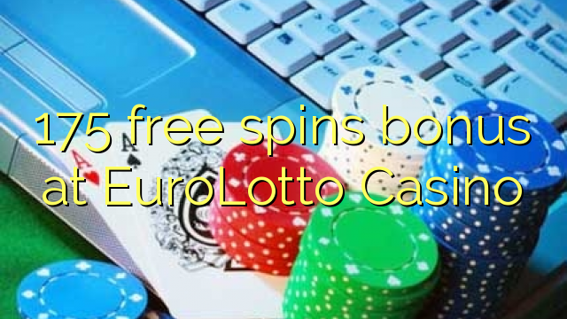 175 free spins bonus a EuroLotto Casino
