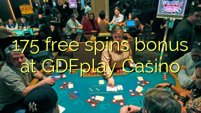 175 free spins bonus at GDFplay Casino