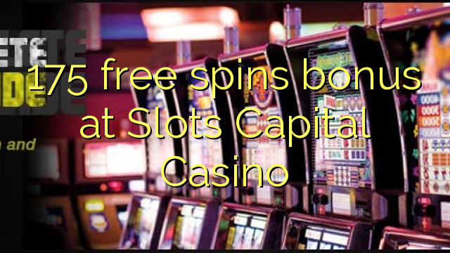 175 free spins bonusu Slots Capital Casino