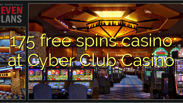 175 free spins casino at Cyber Club Casino