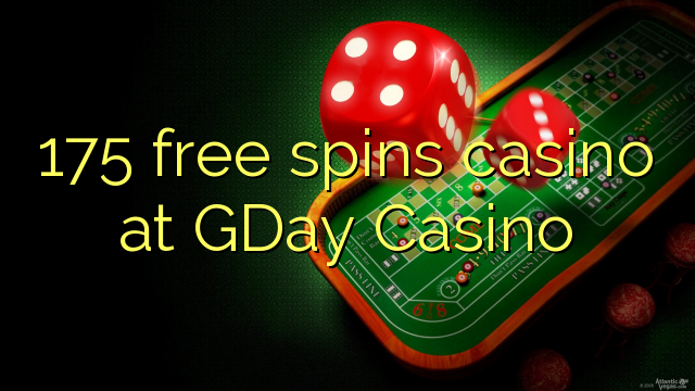 175 free spins casino at GDay Casino