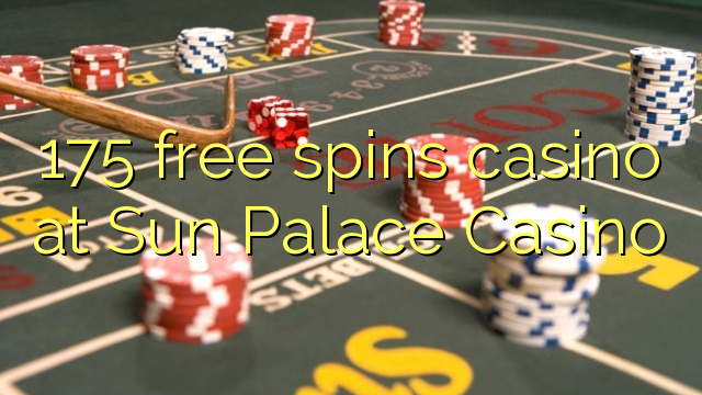 175 bébas spins kasino di Sun Istana Kasino