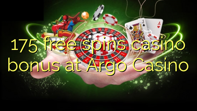 175 free spins casino bonus fil Argo Casino