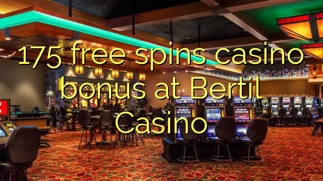 175 free spins casino bonus at Bertil Casino