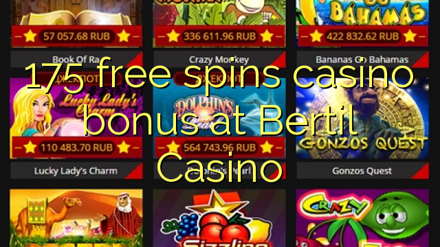 175 free spins casino bonus at Bertil Casino 175 free spins casino bonus at Bertil Casino