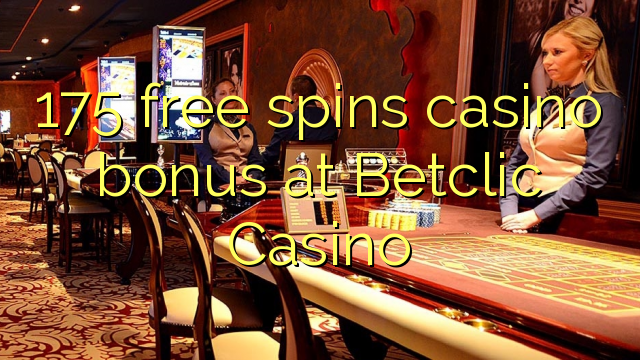 175 gratis spins casino bonus by Betclic Casino