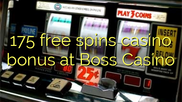 175 brezplačni casino bonus pri Casino Bossu