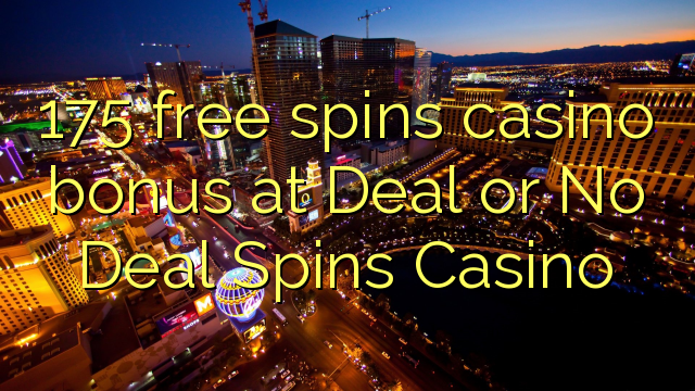 175 free spins casino bonus at Deal or No Deal Spins Casino