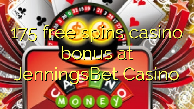 175 free spins casino bonus at JenningsBet Casino
