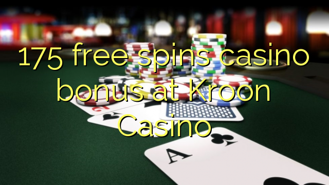 175 free spins casino bonus at Kroon Casino