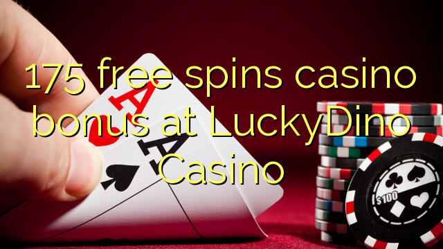175 bébas spins bonus kasino di LuckyDino Kasino