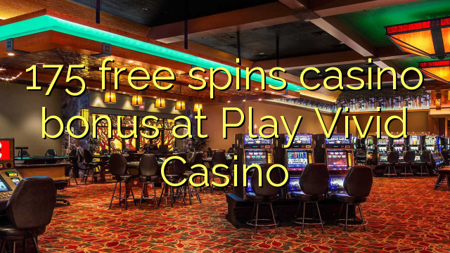 175 free spins casino bonus at Play Vivid Casino