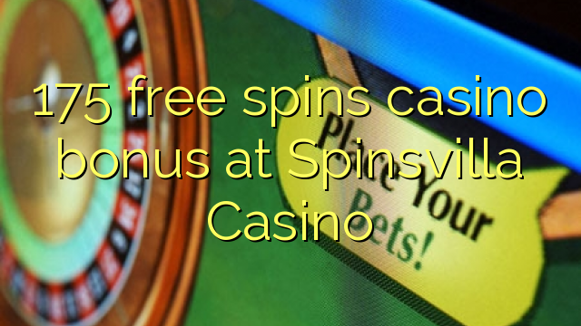 175 free spins casino bonus at Spinsvilla Casino