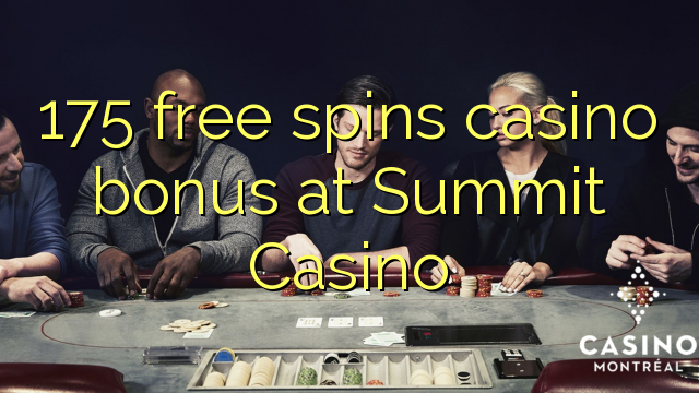 175 free spins casino bonus at Summit Casino