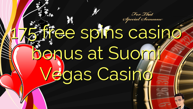 175 free spins casino bonus at Suomi Vegas Casino
