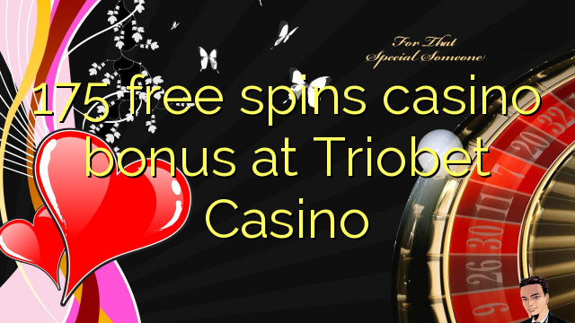 175 free spins casino bonus at Triobet Casino