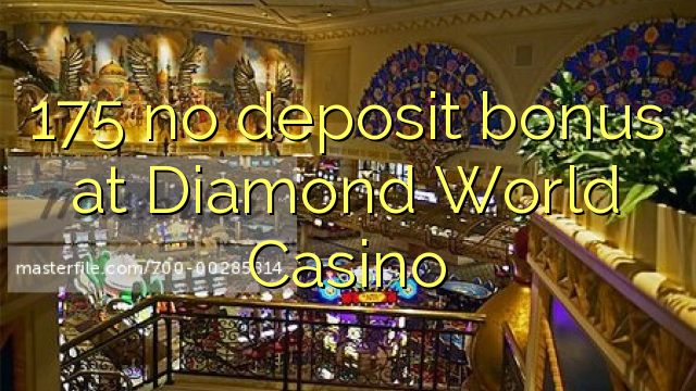 175 ingen innskuddsbonus på Diamond World Casino