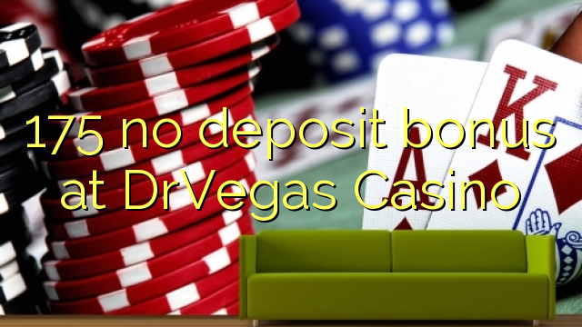 175 არ ანაბარი ბონუს DrVegas Casino